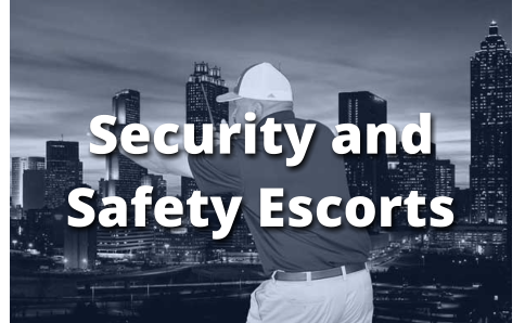 Security and Safety Escorts
